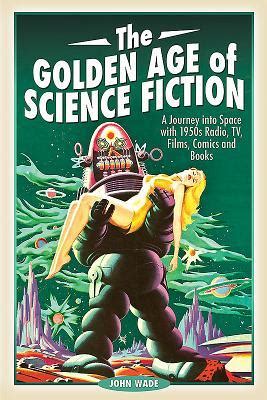 The Golden Age Of Science Fiction A Journey Into Space With S