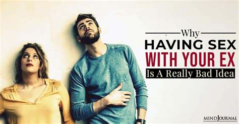 Why Having Sex With Your Ex Is A Really Bad Idea