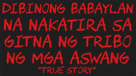 DIBINONG BABAYLAN NA NAKATIRA SA GITNA NG TRIBO NG MGA ASWANG True