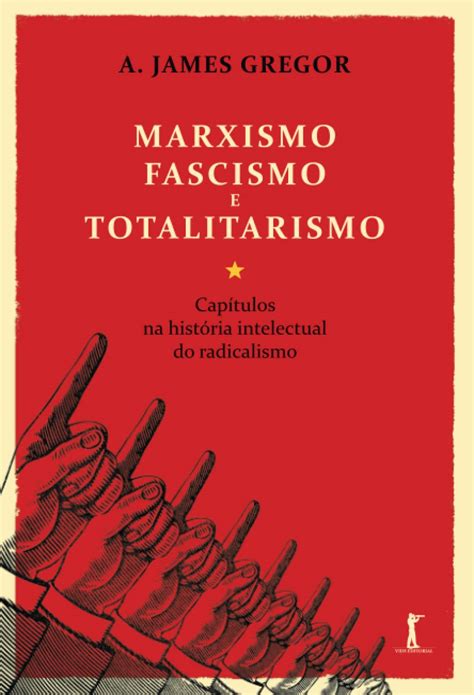 Marxismo Fascismo E Totalitarismo Cap Tulos Na Hist Ria Intelectual