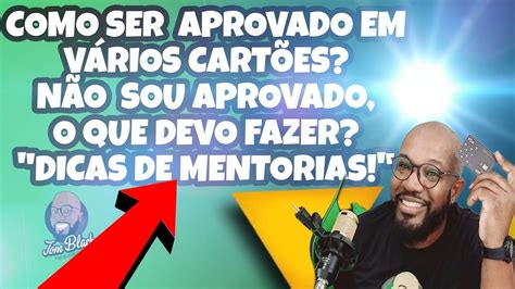 Como Ser Aprovado Em V Rios Cart Es N O Sou Aprovado O Que Devo Fazer