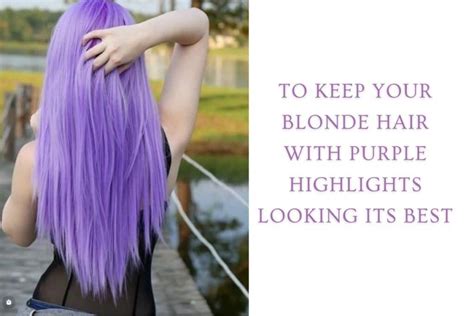 The Ultimate Guide To Perfecting Blonde Hair With Purple Highlights