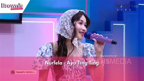 Nurlela Ayu Ting Ting BROWNIS 26 6 24 YouTube