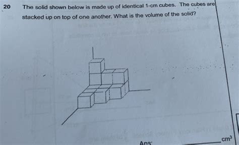 Solved 20 The Solid Shown Below Is Made Up Of Identical 1 Cm Cubes