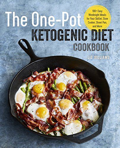 The One Pot Ketogenic Diet Cookbook 100 Easy Weeknight Meals For Your