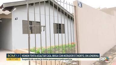 Bom Dia Paraná Homem tenta assaltar casa briga morador e é morto