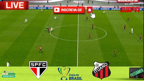 AO VIVO SÃO PAULO X ITUANO COPA DO BRASIL ITUANO X SÃO PAULO AO