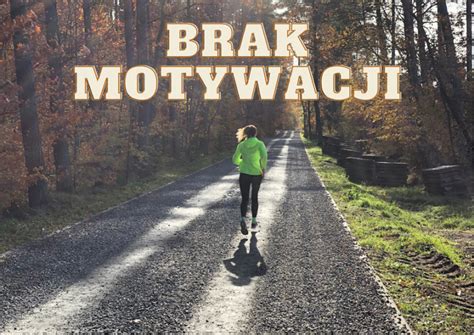 BRAK MOTYWACJI BIEGNIJ PO ZDROWIE