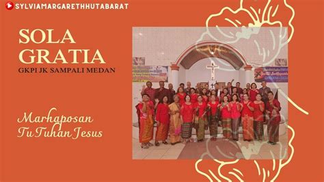 Marhaposan Tu Tuhan Jesus Koor Sola Gratia Gkpi Jk Sampali Medan