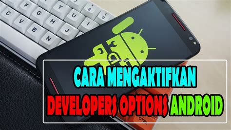 Cara Mengaktifkan Developers Options Android YouTube