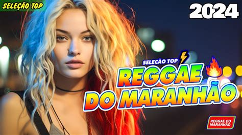 Reggae Do MaranhÃo 2024 • O Melhor Do Reggae Internacional • Reggae