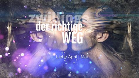 Zwillinge Liebe April Mai Der Richtige Weg Youtube