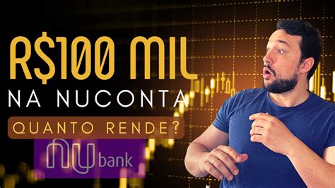 Quanto Rende 100 Mil Reais Investidos No Nubank Milionário Sem Fazer