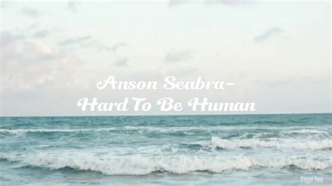 Anson Seabra Hard To Be Human Lyrics Youtube