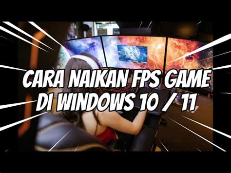 Cara Meningkatkan Fps Saat Main Game Di Windows Youtube