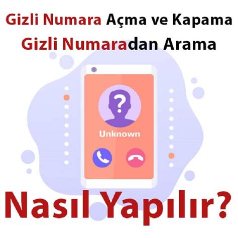 Gizli Numara Açma ve Kapama Nasıl Yapılır Gizli Numaradan Arama Nasıl