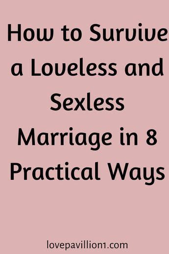 How To Survive A Loveless And Sexless Marriage In 8 Practical Ways Sexless Marriage Marriage