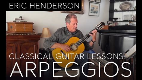 An Introduction To Arpeggios Classical Guitar Eric Henderson Youtube