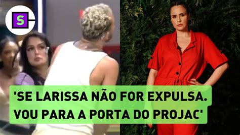 BBB 23 Larissa Merece Ser Expulsa Ana Paula Renault Defende Que Sim