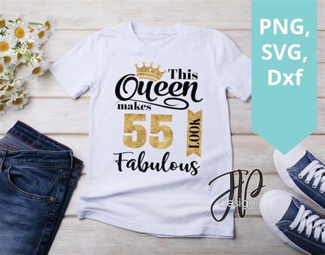 55th Birthday Svg This Queen Makes 55 Look Fabulous Svg Etsy