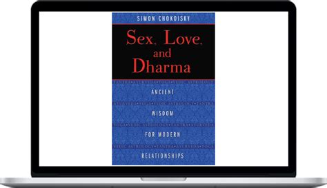 Simon Chokoisy Sex Love And Dharma Ancient Wisdom For Modern
