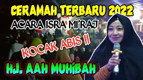 Ceramah Hj Aah Nurul Muhibah Terbaru 2022 Kocak Abis