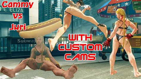 With Custom Cams Cammy Vs Juri Street Fighter V Mods Street Fighter V Fights Youtube