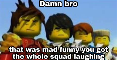 Mad Funny | You Got the Whole Squad Laughing | Know Your Meme