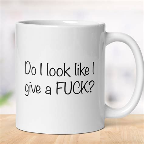 Do I Look Like I Give A Fuck Funny Mug Rude By Design