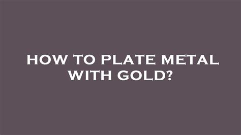 How To Plate Metal With Gold YouTube