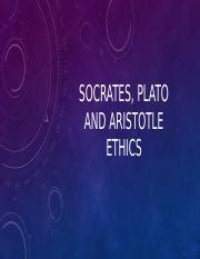 6. Socrates Plato and Aristotle Ethics.pptx - SOCRATES PLATO AND ...