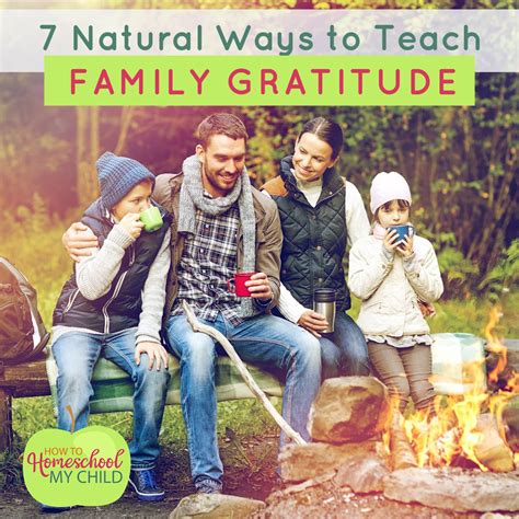 7 Natural Ways to Teach Family Gratitude - How To Homeschool My Child