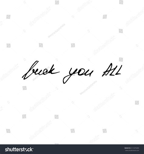 Vector Calligraphy Phrase Fuck You All Stock Vector Royalty Free 511075495 Shutterstock