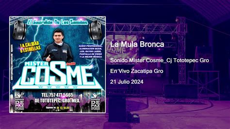 LA MULA BRONCA SONIDO MISTER COSME EN VIVO ZACATIPA GRO 21 JULIO 2024