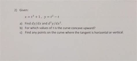 Solved 2 Given X T3 1 Y T2 T A Find Dy Dx And