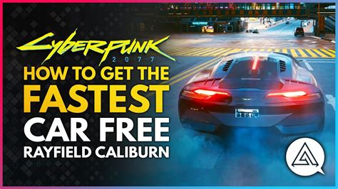 Cyberpunk 2077 How To Get The Fastest Car Free Rayfield Caliburn