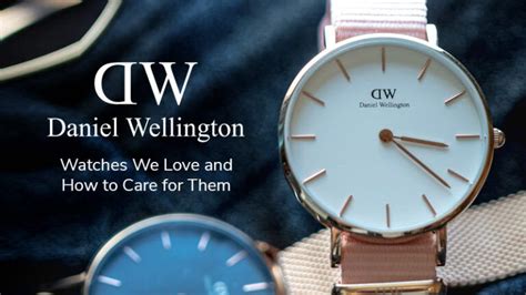 Daniel Wellington Watches We Love And How To Care For Them