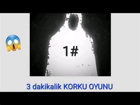 3 DAKİKALİK KORKU OYUN 1 BÖLÜM YouTube