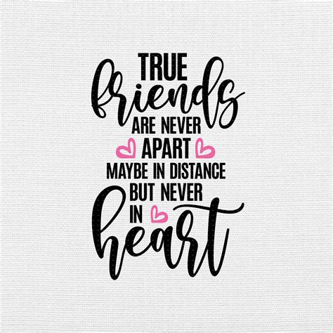 True Friends Are Never Apart Maybe in Distance but Never in Heart Svg