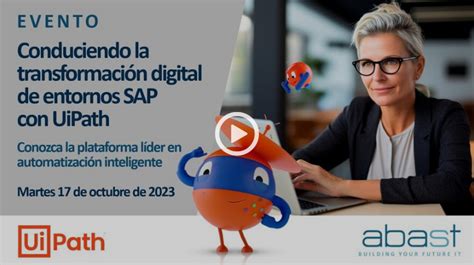 Conduciendo La Transformación Digital De Entornos Sap Con Uipath Abast