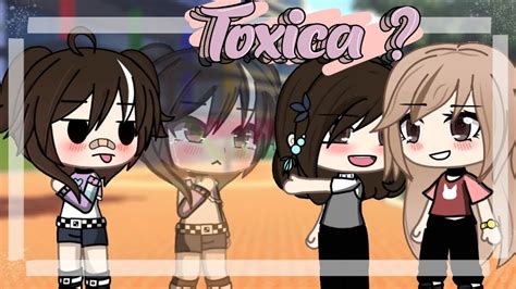 TÓXICA gacha life original dariana kun YouTube