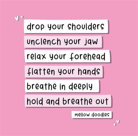 “Drop your shoulders Unclench your jaw Relax your forehead Flatten your ...