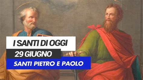 Affidati All Intercessione Dei Santi Di Oggi 29 Giugno Santi Pietro E