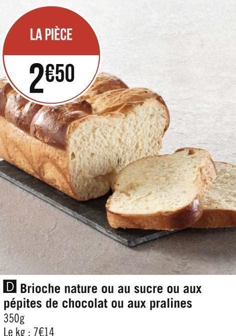 Promo Brioche Nature Ou Au Sucre Ou Aux P Pites De Chocolat Ou Aux