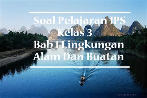 Soal Ips Kelas 3 Memelihara Lingkungan Alam Dan Buatan Beinyu