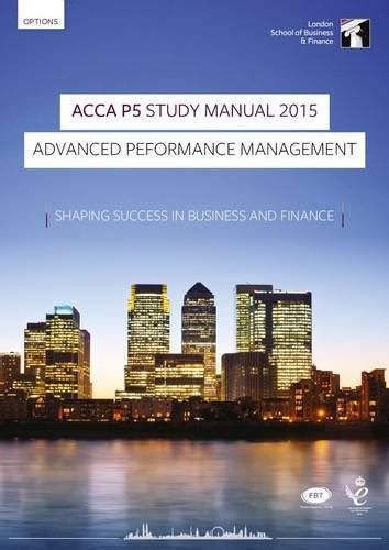 ACCA P5 Advanced Performance Management Study Manual P5 For Exams