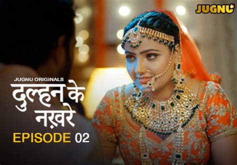Dulhan Ke Nakhre E02 2025 Hindi Hot Web Series Jugnu UlluHot