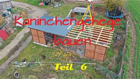 Kaninchengehege Bauen Und Weiter Gehts Youtube