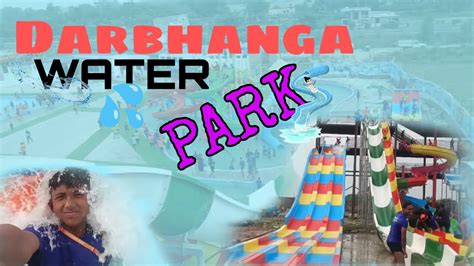 Darbhanga Wow Water Park Madhubani Rider Vlogs Youtube