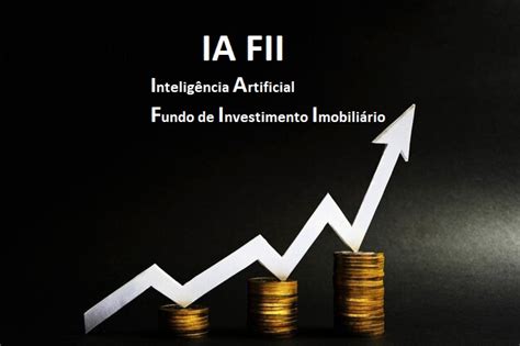 Ia Fii Intelig Ncia Artificial Fundo De Investimento Imobili Rio Ia